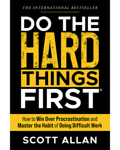 Do the Hard Things First®: Win Over Procrastination