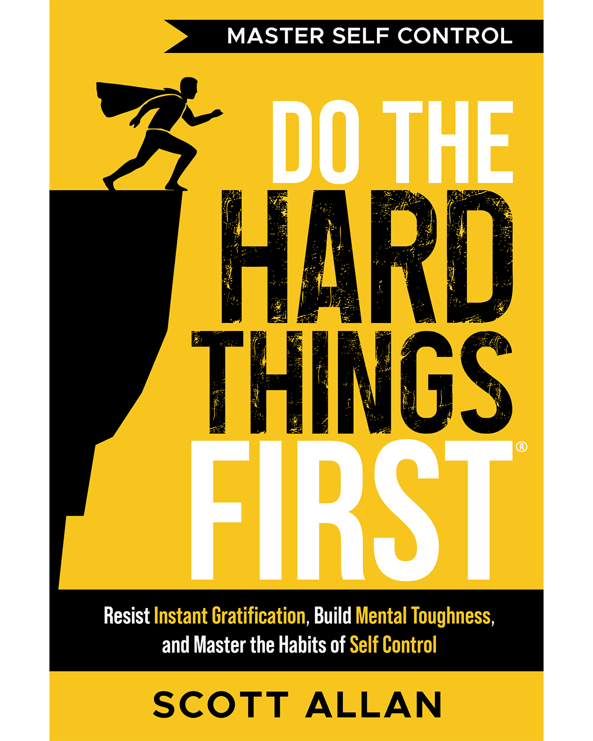 Do the Hard Things First: Master Self Control