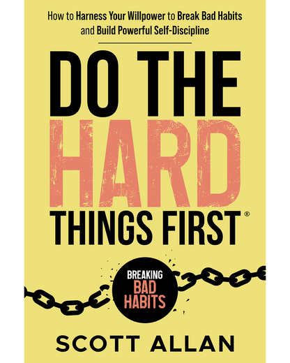 Do the Hard Things First®: Breaking Bad Habits