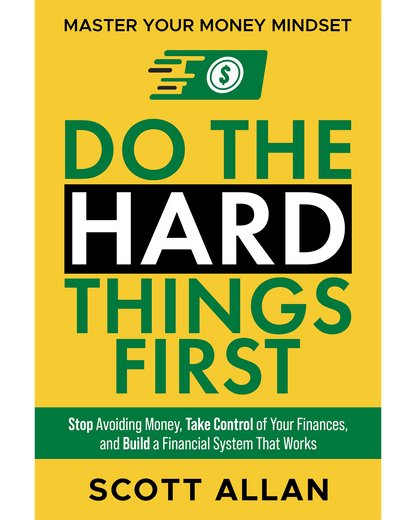 Do the Hard Things First®: Master Your Money Mindset