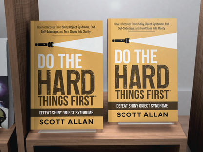 Do the Hard Things First: by scott allan