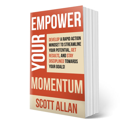 Empower Your Momentum: Develop a Rapid Action Mindset to Streamline Your Potential, Get Massive Results, and Stay Disciplined Towards Your Goals!