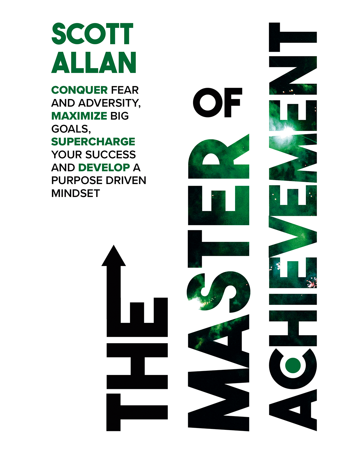 The Master of Achievement Conquer Fear Maximize Goals and Build a Success Mindset