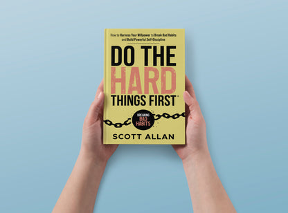 Do the Hard Things First Harness Willpower Break Bad Habits and Build Discipline