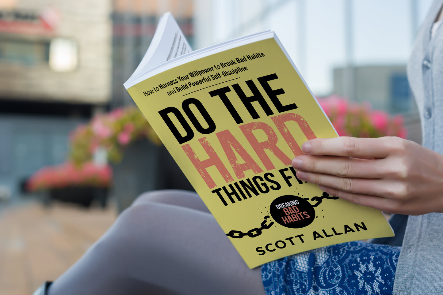 Do the Hard Things First Harness Willpower Break Bad Habits and Build Discipline