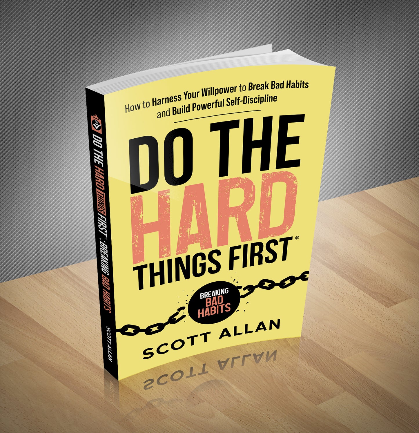 Do the Hard Things First Harness Willpower Break Bad Habits and Build Discipline