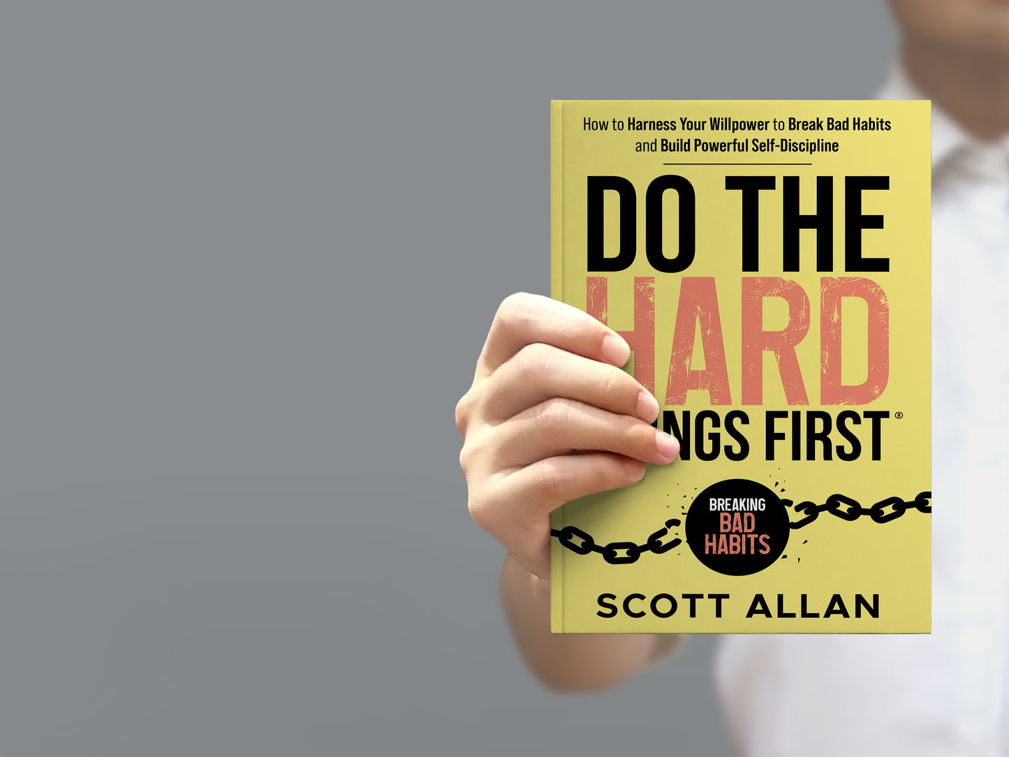 Do the Hard Things First Harness Willpower Break Bad Habits and Build Discipline