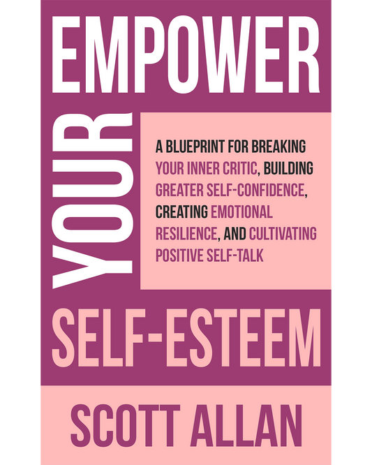 Empower Your Self Esteem Build Confidence Resilience and Lasting Joy