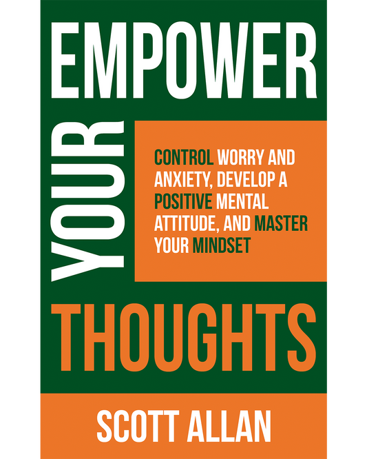 Empower Your Thoughts Master Focus Reduce Anxiety and Build a Positive Mindset