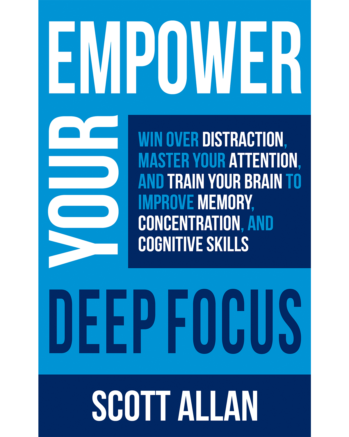 Empower Your Deep Focus Master Attention Increase Productivity and Strengthen Cognitive Skills