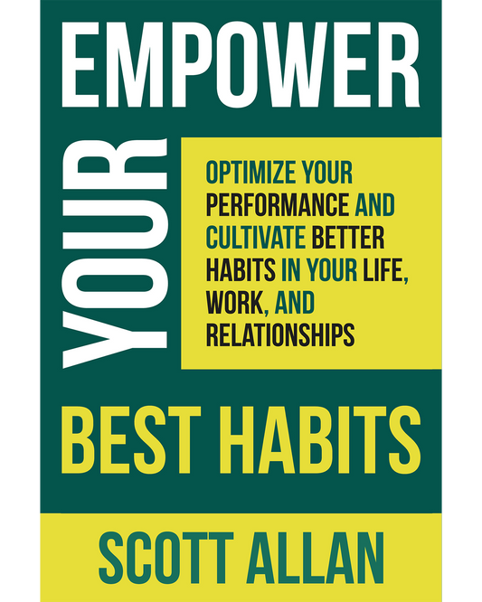 Empower Your Best Habits Optimize Performance and Build Life Changing Routines
