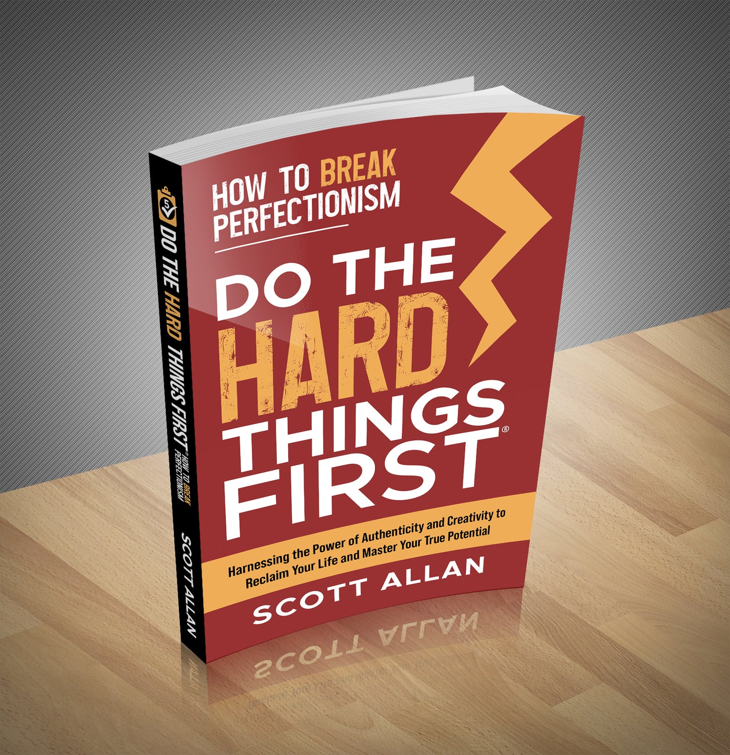 Do the Hard Things First: How to Break Perfectionism: Harnessing the Power of Authenticity and Creativity to Reclaim Your Life and Master Your True Potential