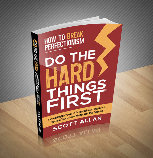 Do the Hard Things First: How to Break Perfectionism: Harnessing the Power of Authenticity and Creativity to Reclaim Your Life and Master Your True Potential