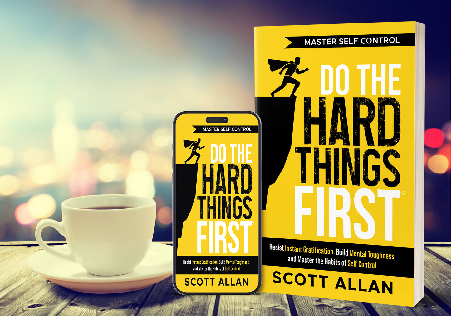Do the Hard Things First Master Self Control Build Toughness and Break Instant Gratification