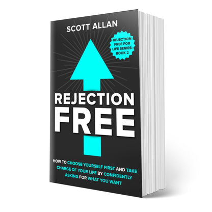 Rejection Free: How to Choose Yourself First and Take Charge of Your Life by Confidently Asking For What You Want