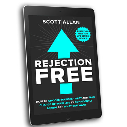 Rejection Free: How to Choose Yourself First and Take Charge of Your Life by Confidently Asking For What You Want