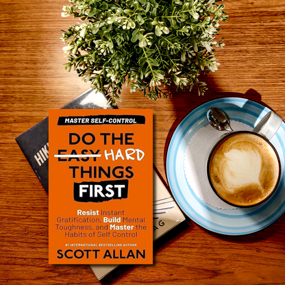 Do the Hard Things First: Master Self-Control: Resist Instant Gratification, Build Mental Toughness, and Master the Habits of Self Control