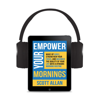 Empower Your Mornings: Wake Up Early, Strengthen Your Focus, and Maximize the Quality of Your Life with a Dynamic Morning Routine